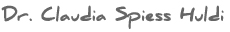 Dr. Claudia Spiess Huldi